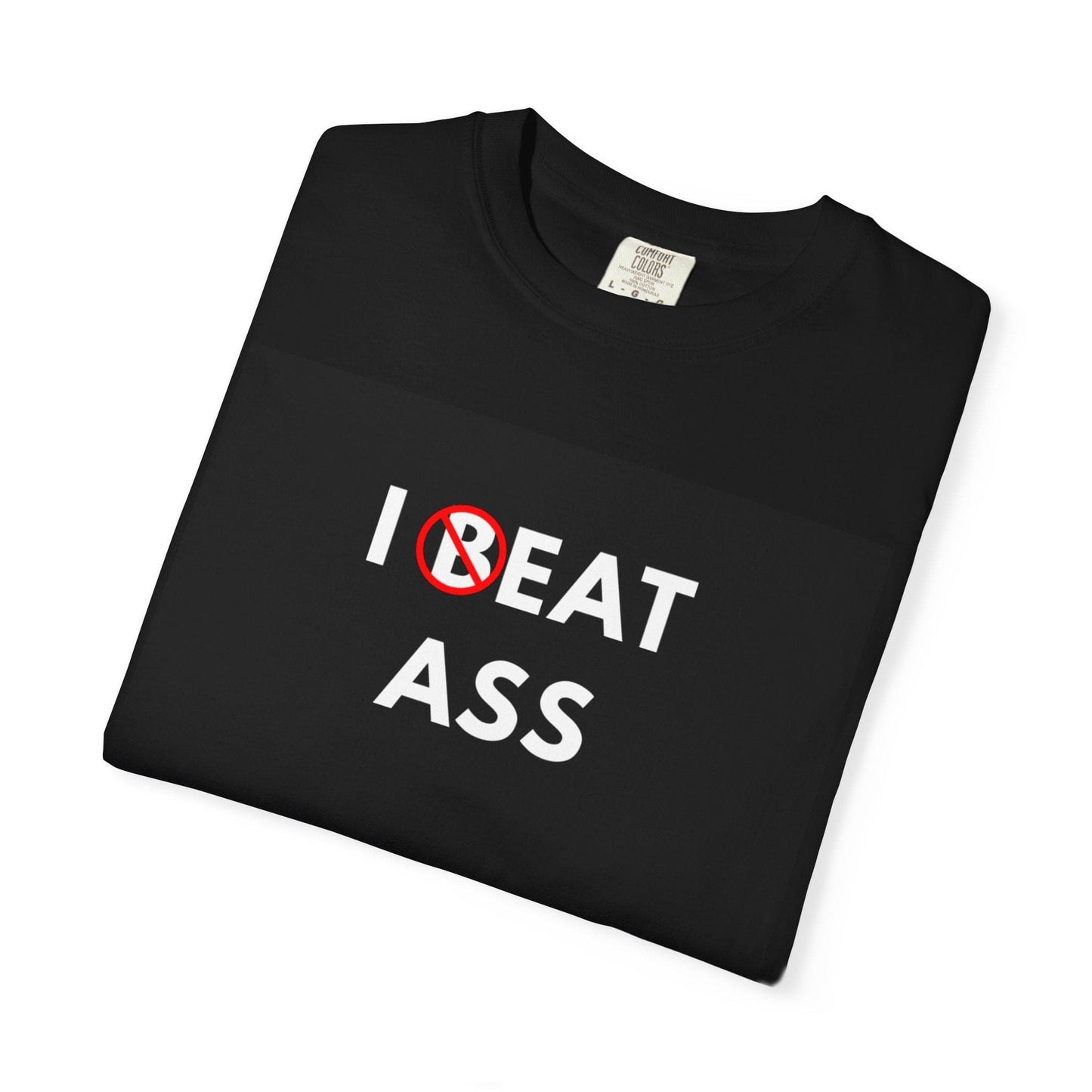I BEAT ASS